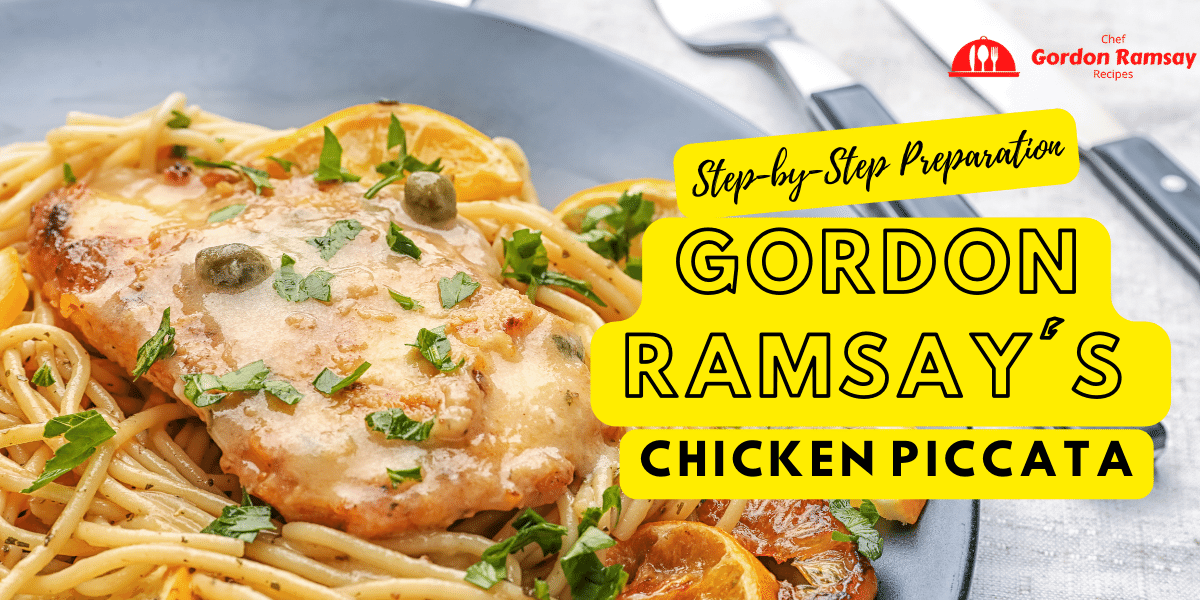 A step-by-step visual guide showing the preparation process of Gordon Ramsay's Chicken Piccata recipe